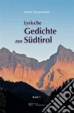 Lyrische Gedichte aus Südtirol - Band 1. E-book. Formato EPUB ebook