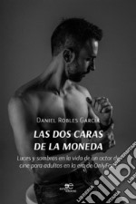 Las dos caras de la moneda. Luces y sombras en la vida de un actor de ,cine para adultos en la era de OnlyFans. E-book. Formato EPUB ebook