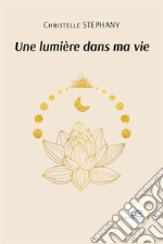 Une lumière dans ma vie. E-book. Formato EPUB ebook