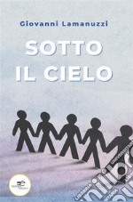 Sotto il cielo. E-book. Formato EPUB ebook