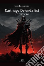 Carthago Delenda Est - La rinascita. E-book. Formato EPUB ebook