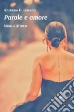 Parole e amore. Viola e Marco. E-book. Formato EPUB ebook