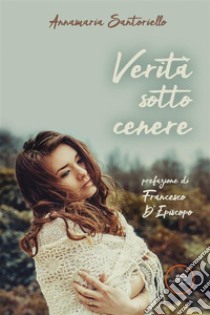 Verità sotto cenere. E-book. Formato EPUB ebook di Annamaria Santoriello