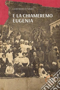 E la chiameremo Eugenia. E-book. Formato EPUB ebook
