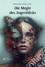 Die Magie des Augenblicks. E-book. Formato EPUB