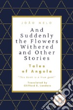 And Suddenly the Flowers Withered and Other Stories. E-book. Formato EPUB ebook