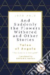 And Suddenly the Flowers Withered and Other Stories. E-book. Formato EPUB ebook di João Melo