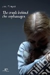 The truth behind the orphanages. E-book. Formato EPUB ebook di Irene Wangeci