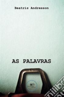 As palavras. E-book. Formato EPUB ebook di Beatriz Andresson