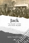 Jack: The Almost True Story of the Molly Maguires. E-book. Formato EPUB ebook di Jaclyn Maria Fowler