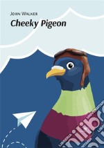 Cheeky Pigeon. E-book. Formato EPUB