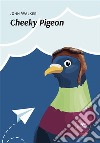 Cheeky Pigeon. E-book. Formato EPUB ebook di John Walker