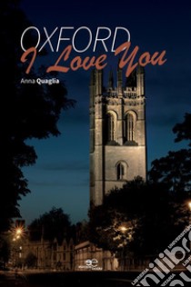 Oxford, I love you. E-book. Formato EPUB ebook di Anna Quaglia