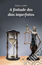 A finitude dos dias imperfeitos. E-book. Formato EPUB