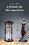 A finitude dos dias imperfeitos. E-book. Formato EPUB ebook di Angela Lopez