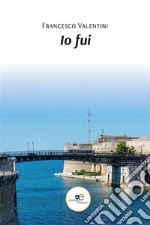 Io fui. E-book. Formato EPUB ebook