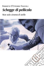 Schegge di pellicola. Non solo cinema di stelle. E-book. Formato EPUB