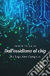 Dall’ossidiana al chip. Una lunga storia di progresso. E-book. Formato EPUB ebook