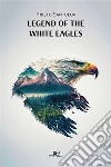 Legend of the white eagles. E-book. Formato EPUB ebook di Hristo Santulov