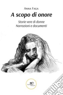 A scopo di onore. E-book. Formato EPUB ebook di Anna Faga