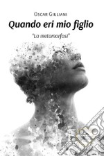 Quando eri mio figlio. E-book. Formato EPUB ebook