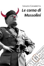 Le corna di Mussolini. E-book. Formato EPUB ebook