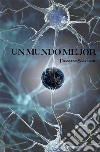 Un mundo mejor. E-book. Formato EPUB ebook di Francesc Salvador Salvador