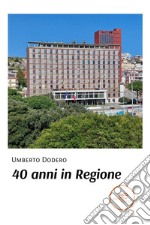 40 anni in Regione. E-book. Formato EPUB ebook