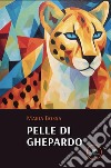 Pelle di ghepardo. E-book. Formato EPUB ebook di Maria Bossa