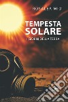 Tempesta Solare. I giorni della terra. E-book. Formato EPUB ebook di Rosalba Mio