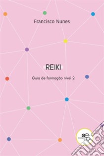 Guia de formação de reiki nível 2. E-book. Formato EPUB ebook di Francisco Nunes