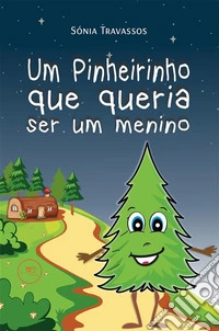 Um pinheirinho que queria ser um menino. E-book. Formato EPUB ebook