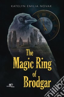 The Magic Ring of Brodgar. E-book. Formato EPUB ebook di Katelyn Emilia Novak