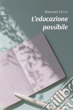 L’educazione possibile. E-book. Formato EPUB ebook