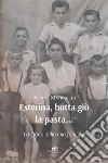 Esterina, butta giù la pasta… La storia della mia famiglia. E-book. Formato EPUB ebook di Piera Matracchi