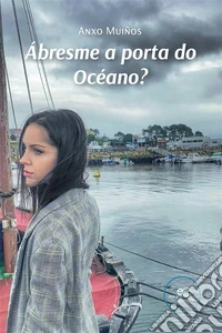 Ábresme a porta do Océano?. E-book. Formato EPUB ebook