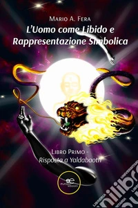 L’Uomo come Libido e Rappresentazione Simbolica. E-book. Formato EPUB ebook