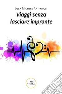 Viaggi senza lasciare impronte. E-book. Formato EPUB ebook