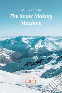 The Snow Making Machine. E-book. Formato EPUB ebook
