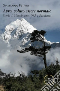 Avrei voluto essere normale. Storie di Mancinismo, DSA e Resilienza. E-book. Formato EPUB ebook