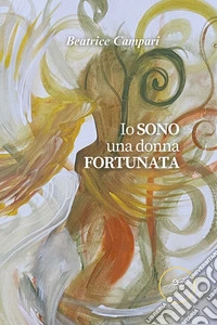 Io sono una donna fortunata. E-book. Formato EPUB ebook