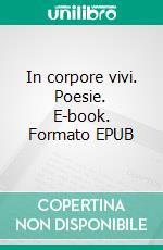 In corpore vivi. Poesie. E-book. Formato EPUB ebook