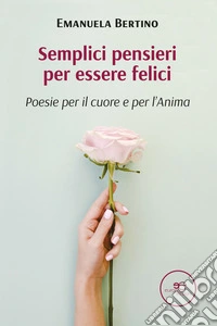 Semplici pensieri per essere felici. E-book. Formato EPUB ebook