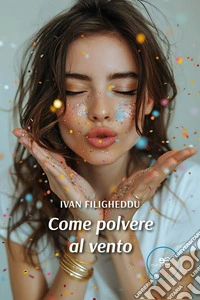 Come polvere al vento. E-book. Formato EPUB ebook