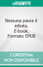 Nessuna paura è infinita. E-book. Formato EPUB ebook