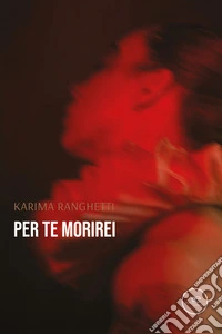 Per te morirei. E-book. Formato EPUB ebook