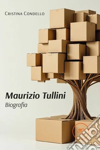 Maurizio Tullini. Biografie Straordinarie di Persone non Famose. E-book. Formato EPUB ebook