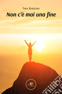 Non c’è mai una fine. E-book. Formato EPUB ebook