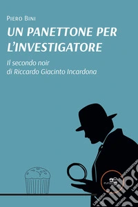Un panettone per l'investigatore. E-book. Formato EPUB ebook