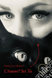 L’Amore? Sei Tu. E-book. Formato EPUB ebook
